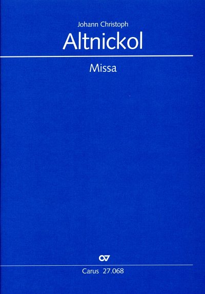 Altnickol, Johann Ch: Missa in d, 4GesGchStrBc (Part.)