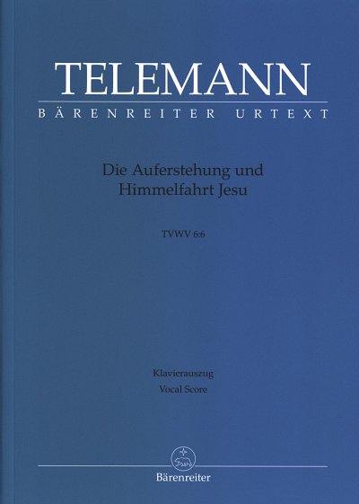 G.P. Telemann: Die Auferstehung und Himmelf, SolGChOrch (KA)