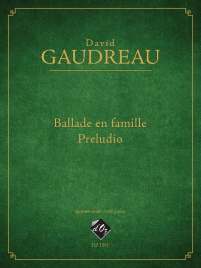 D. Gaudreau: Ballade en famille / Preludio, Git