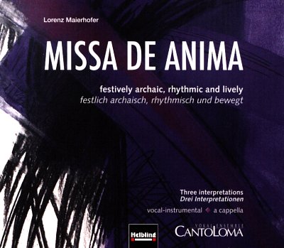L. Maierhofer: Missa de Anima. Audio-CD SATB, Bariton-Solo a cappella oder mit Orgelbegleitung und/oder Trommel(n) oder Stomps ad lib.