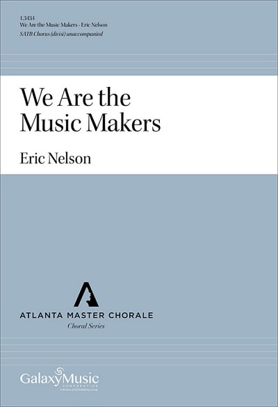 E. Nelson: We Are the Music Makers (Bu)