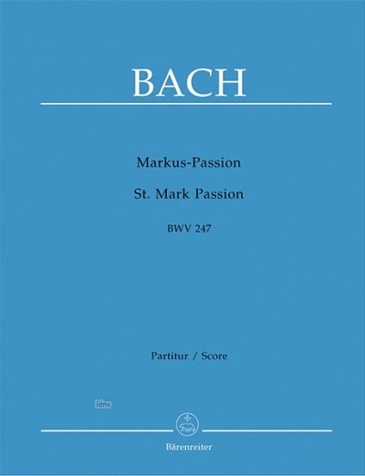 J.S. Bach: Markus-Passion BWV 247, 4GesGchOrch (Part.)