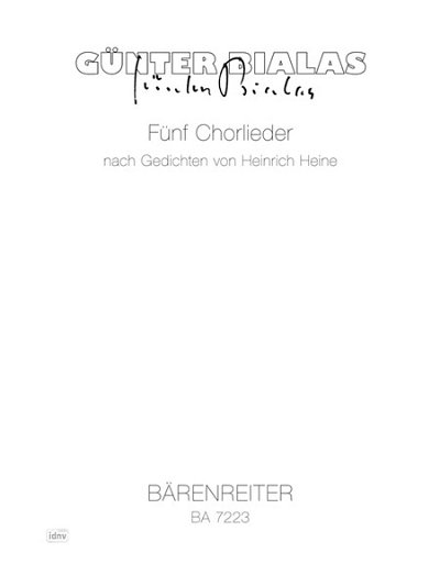 G. Bialas: Fünf Chorlieder nach Gedichten von Heinrich Heine (1991)