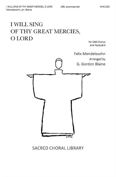 F. Mendelssohn Bartholdy: I Will Sing Of Thy Great Mercies, O Lord
