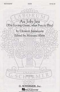 C. Janequin: Au Joly Jeu The Loving Game, What , GCh4 (Chpa)