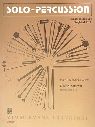 Giesecke Mark Andreas: 6 Miniaturen für Marimba solo