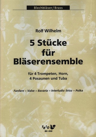 Rolf Wilhelm: 5 Stücke für Bläserenemble, 10Blech (Pa+St)