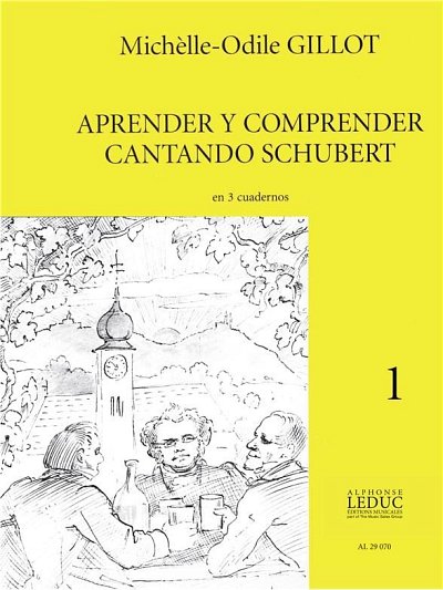 M. Gillot: Aprender Y Comprender Cantando Schubert Vol.1