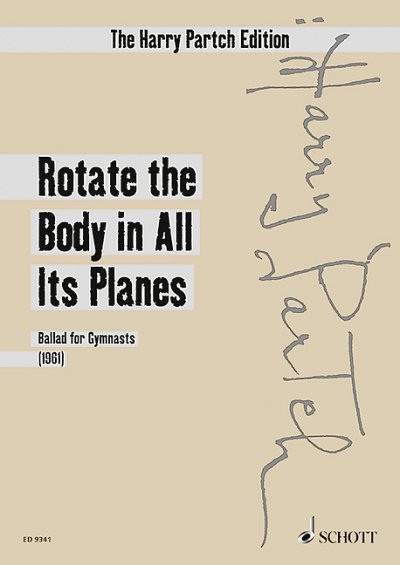 H. Partch: Rotate the Body in All Its Planes