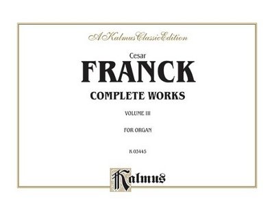 C. Franck: Organ Works, Volume III