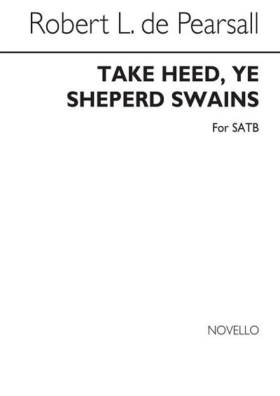 R. L. de Pearsall: Take Heed Ye Shepherd Swa, GchKlav (Chpa)