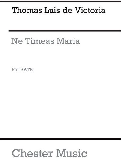 T.L. de Victoria: Ne Timeas Maria for SATB C, GchKlav (Chpa)