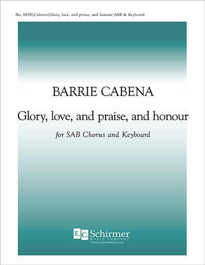 B. Cabena: Glory, love, and praise, and honour