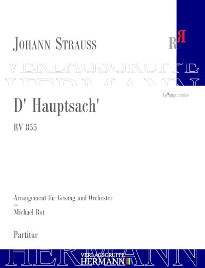 J. Strauß (Sohn): D' Hauptsach' RV 855, GesOrch (Part.)