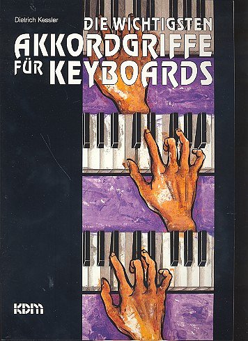 D. Kessler: Die Wichtigsten Akkordgriffe Fuer Keyboards