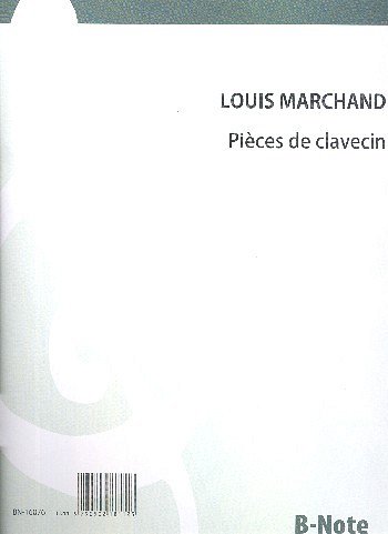 Marchand, Louis (1669-1732): Pièces de clavecin