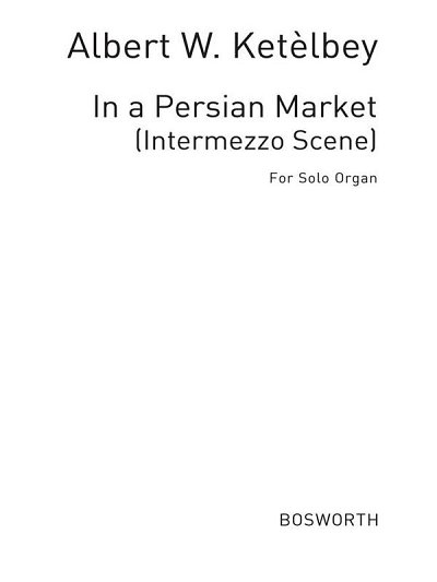 A. Ketèlbey: In A Persian Market, Org