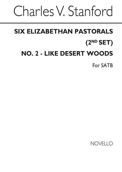 C.V. Stanford: Like Desert Woods No2 Elizabethan Pastorals Set2