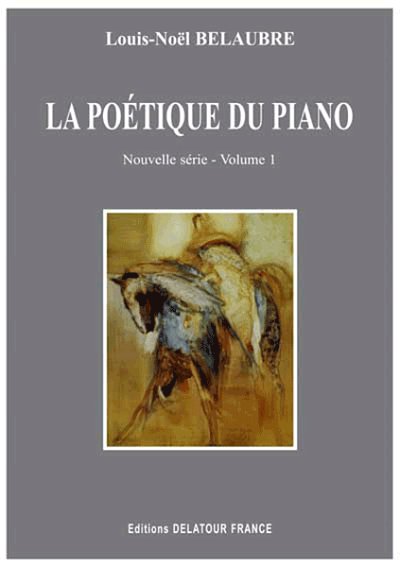BELAUBRE Louis-Noël: La poétique du piano (neue Serie) - Ban
