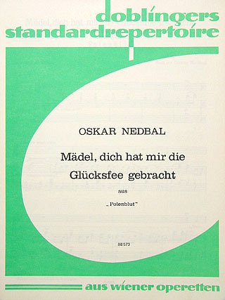 Nedbal Oskar: Maedel Dich Hat Mir Die Gluecksfee Gebracht
