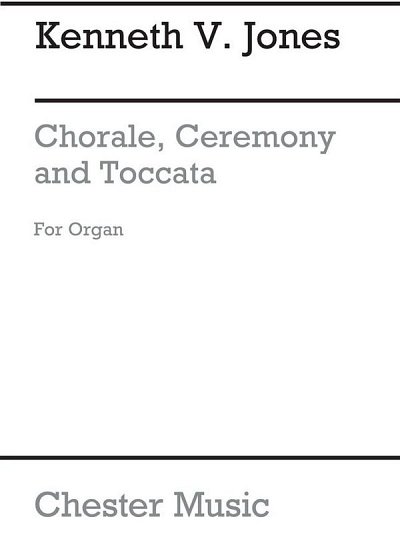Chorale, Ceremony And Toccata For Organ, Org