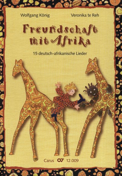 W. König et al.: König / te Reh: Freundschaft mit Afrika. 15 deutsch-afrikanische Lieder