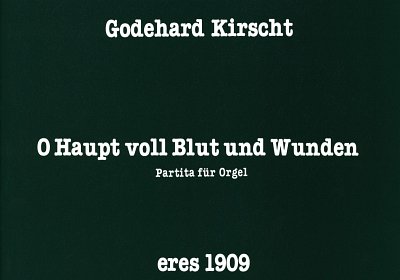 Kirscht Godehard: O Haupt Voll Blut Und Wunden - Partita