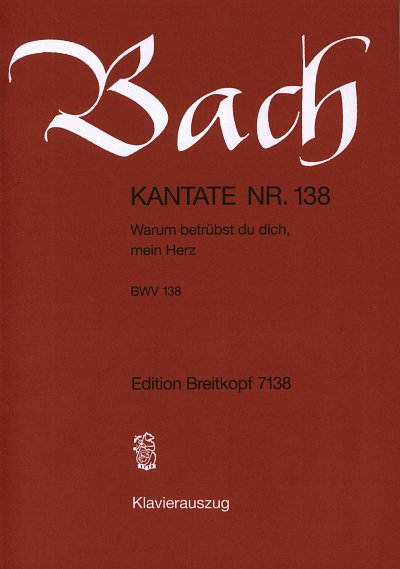 J.S. Bach: Kantate BWV 138 'Warum betruebst , SolGChOrch (KA