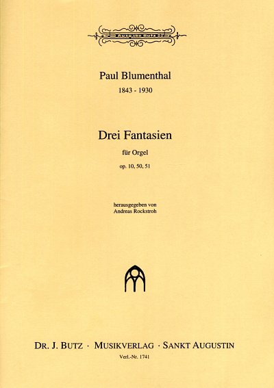 Blumenthal, Paul: Drei Fantasien fuer Orgel op. 10, 50, 51