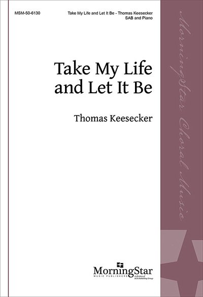 T. Keesecker: Take My Life and Let It Be, Gch3Klav (Chpa)