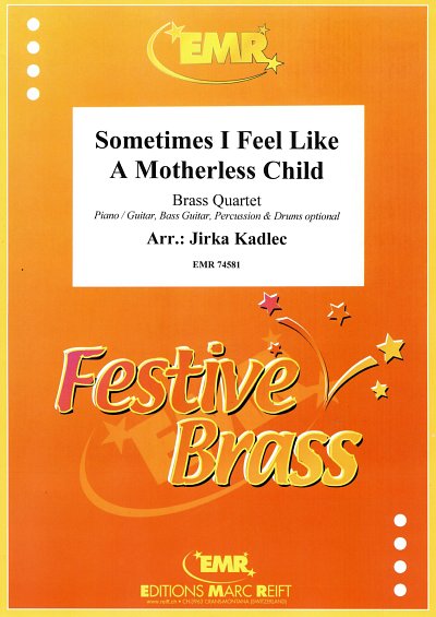 J. Kadlec: Sometimes I Feel Like  A Motherless Child, 4Blech