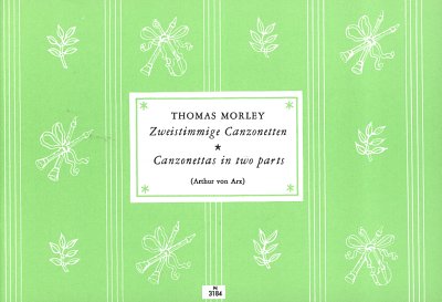 T. Morley: Zweistimmige Canzonetten, 2Bfl (Sppa)