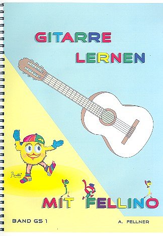 A. Fellner: Gitarre lernen mit Fellino 1, Git