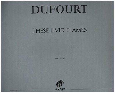 H. Dufourt: These livid flames, Org