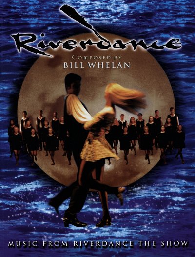 Whelan B.: Riverdance - Deluxe Edition