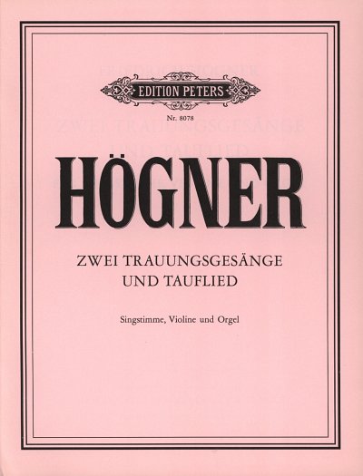 F. Högner: 2 Trauungsgesänge und Tauflied