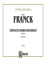 Franck: Complete Organ Works, Volume II