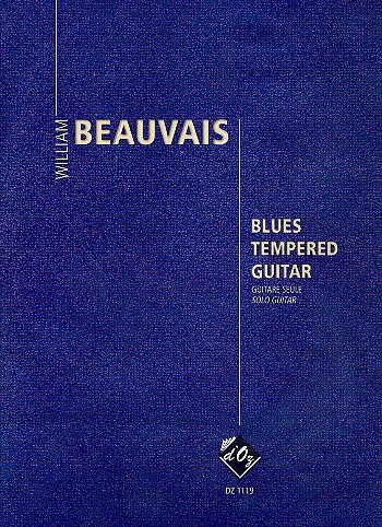W. Beauvais: Blues Tempered Guitar