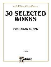 Thirty Selected Works for Three Horns (Mozart, Mendelssohn, Kling, etc.)