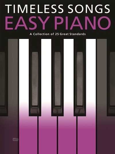 Timeless Songs For Easy Piano - 25 Great Standards