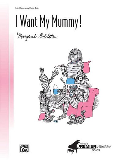 M. Goldston: I Want My Mummy, Klav (EA)