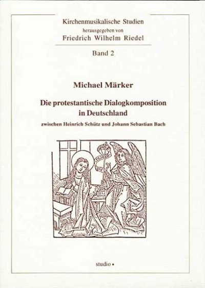 M. Märker: Die protestantische Dialogkomposition in Deutschland zwischen Heinrich Schütz und Johann Sebastian Bach
