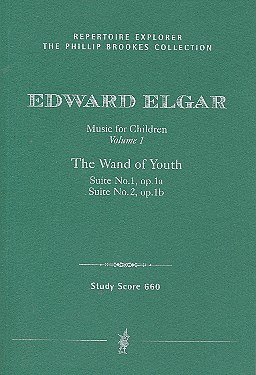 E. Elgar: The Wand of Youth Suites op. 1a and 1b