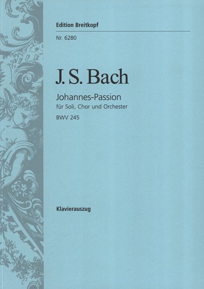 J.S. Bach: Johannes Passion Bwv 245