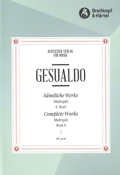 C. Gesualdo di Venosa: Sämtliche Werke VI: Madrigale, 6. Buch (1613)