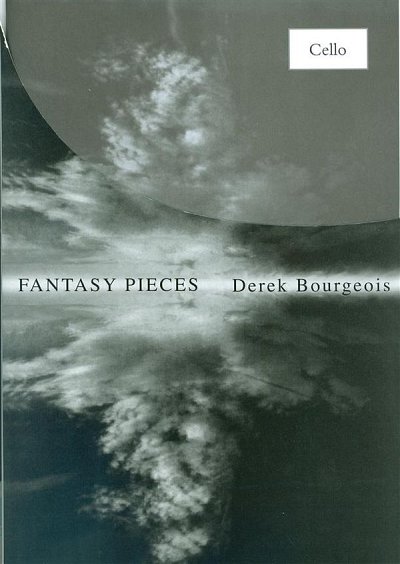 D. Bourgeois: Fantasy Pieces For Cello