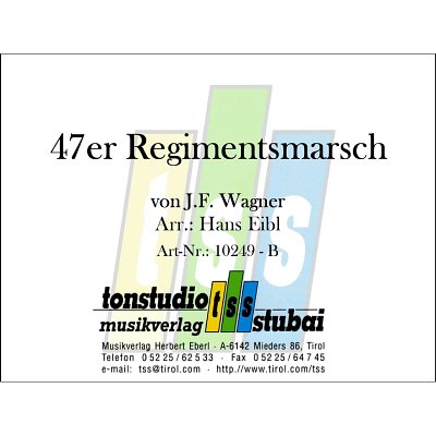 J.F. Wagner: 47er Regimentsmarsch, Blaso (Dir+St)