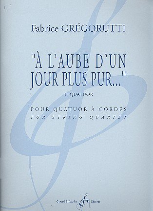 A L'Aube D'Un Jour Plus Pur... - 1Er Quatuor