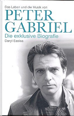 D. Easlea: Das Leben und die Musik von Peter Gabriel (Bu)