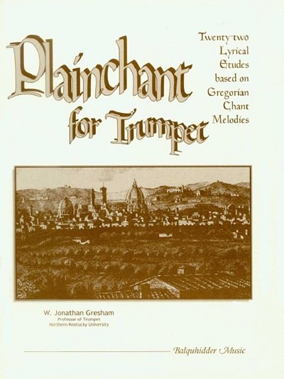 W.J. Gresham: Plainchant for Trumpet, Trp
